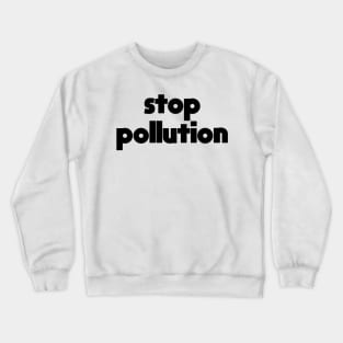 Stop Pollution: Climate Action, Alternative Energy, Extinction, Reduce Your Impact, Resistance, Help The Environment, Conservation Sustainable Growth, Solar Power, Solar Panel Crewneck Sweatshirt